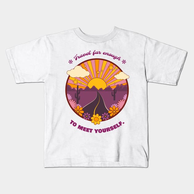 Travel Far Enough To Meet Yourself Kids T-Shirt by Simple Life Designs